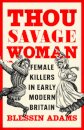 Thou Savage Woman: Female Killers