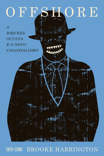 Offshore: A riqueza oculta e o novo colonialismo