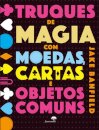 Truques De Magia Com Moedas, Cartas E Objetos Comuns