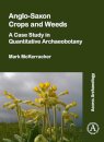 Anglo-Saxon Crops and Weeds: A Case Study in Quantitative Archaeobotany