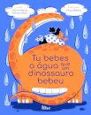 Tu bebes a água que um dinossauro bebeu