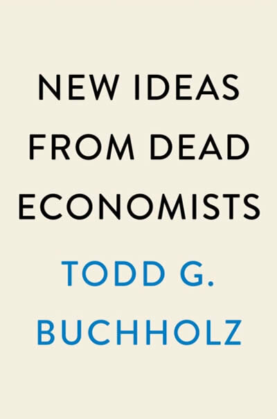 New Ideas From Dead Economists : The Introduction to Modern Economic Thought, 4th Edition