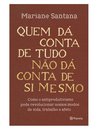 Quem Dá Conta De Tudo Não Dá Conta De Si Mesmo