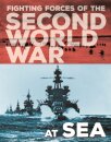 The Fighting Forces of the Second World War: At Sea