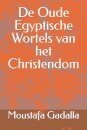 De Oude Egyptische Wortels van het Christendom