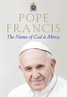 Pope Francis: The Name Of God Is Mercy