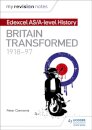 My Revision Notes: Edexcel AS/A-level History: Britain transformed, 1918-97