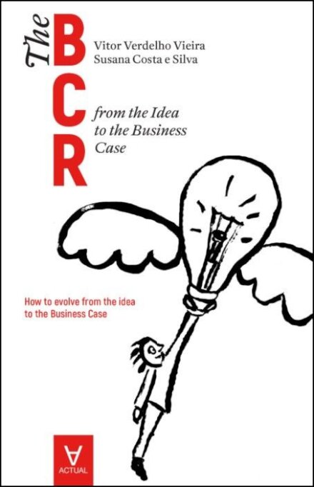 The business case roadmap - BCR Vol. 1 - from the Idea to the Business Case