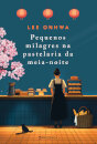 Os Pequenos Milagres Na Pastelaria Da Meia-Noite