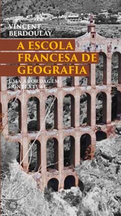 A Escola Francesa De Geografia: Uma Abordagem Contextual