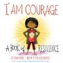 I Am Courage: A Book Of Resilience