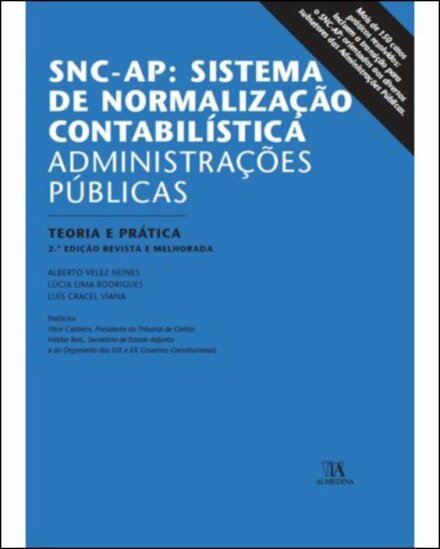 SNC-AP - O Sistema de Normalização Contabilística - Administrações Públicas Teoria e Prática (2ª Edição revista e melhorada)