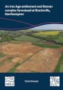 An N Iron Age Settlement and Roman Complex Farmstead at Brackmills, Northampton