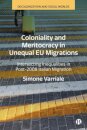 Coloniality and Meritocracy in Unequal EU Migrations