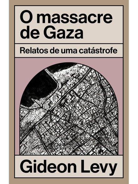 O Massacre De Gaza: Relatos De Uma Catástrofe