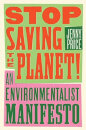 Stop Saving The Planet!