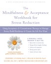The Mindfulness and Acceptance Workbook for Stress Reduction