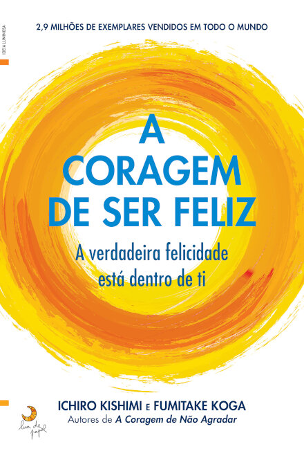 A Coragem de Ser Feliz
