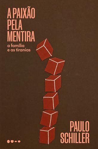 A Paixão Pela Mentira A Família E As Tiranias