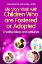 Life Story Work with Children Who are Fostered or Adopted