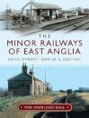 The Minor Railways of East Anglia