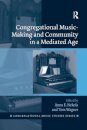 Congregational Music-Making and Community in a Mediated Age