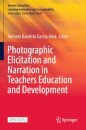 Photographic Elicitation and Narration in Teachers Education and Development