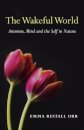 Wakeful World, The – Animism, Mind and the Self in Nature