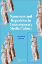 Sameness and Repetition in Contemporary Media Culture
