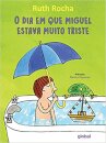O Dia Que Miguel Estava Muito Triste