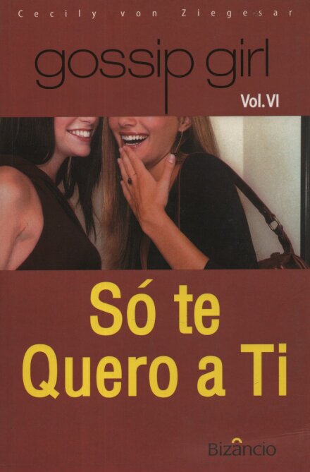 Gossip Girl VI - Só Te Quero A Ti!