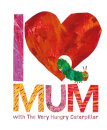 I Love Mum With The Very Hungry Caterpillar