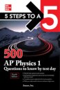 5 Steps to a 5: 500 AP Physics 1 Questions to Know by Test Day, Fourth Edition