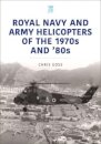 Royal Navy and Army Helicopters of the 1970s and '80s