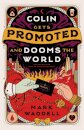Colin Gets Promoted and Dooms the World