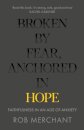 Broken by Fear, Anchored in Hope
