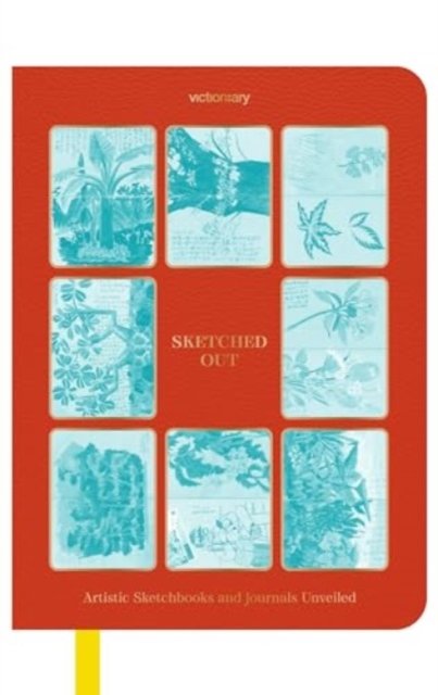 Sketched Out : Artistic Sketchbooks and Journals Unveiled