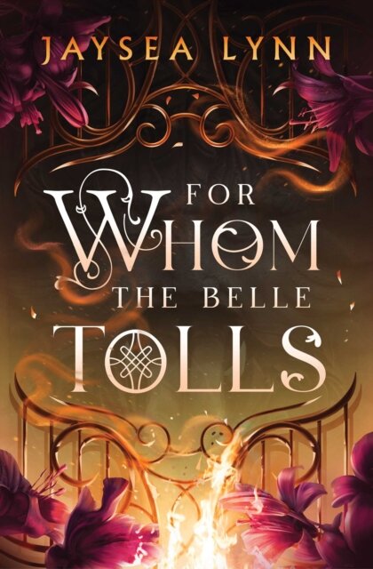 For Whom the Belle Tolls : The Sunday Times bestselling hotter-than-hell romantasy from TikTok star Jaysea Lynn
