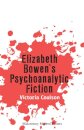 Elizabeth Bowen’s Psychoanalytic Fiction