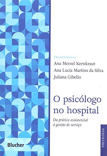 O Psicólogo No Hospital: Da Prática Assistencial À Gestão