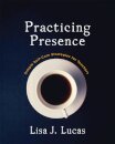 Practicing Presence