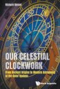 Our Celestial Clockwork: From Ancient Origins To Modern Astronomy Of The Solar System