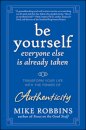 Be Yourself, Everyone Else is Already Taken