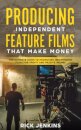 Producing Independent Feature Films That Make Money
