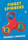 Fidget Spinners - Truques e Desafios