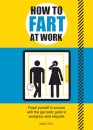 How To Fart At Work