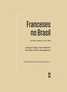 Franceses No Brasil: Cartas E Relatos 1817-28 Arago, Douvill