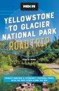 Moon Yellowstone to Glacier National Park Road Trip (Second Edition)