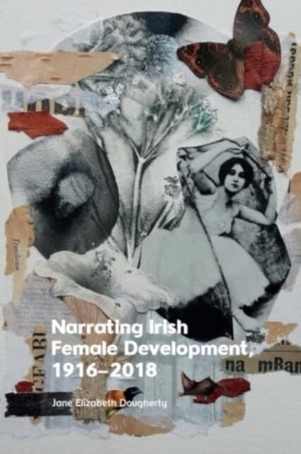 Narrating Irish Female Development, 1916–2018