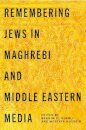 Remembering Jews in Maghrebi and Middle Eastern Media